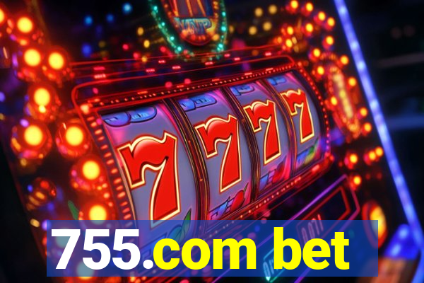 755.com bet